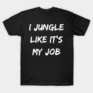 I jungle like it my job. Gamer shirt. T-Shirt